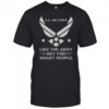 US Air Force Like The Army But For Smart People T-Shirt