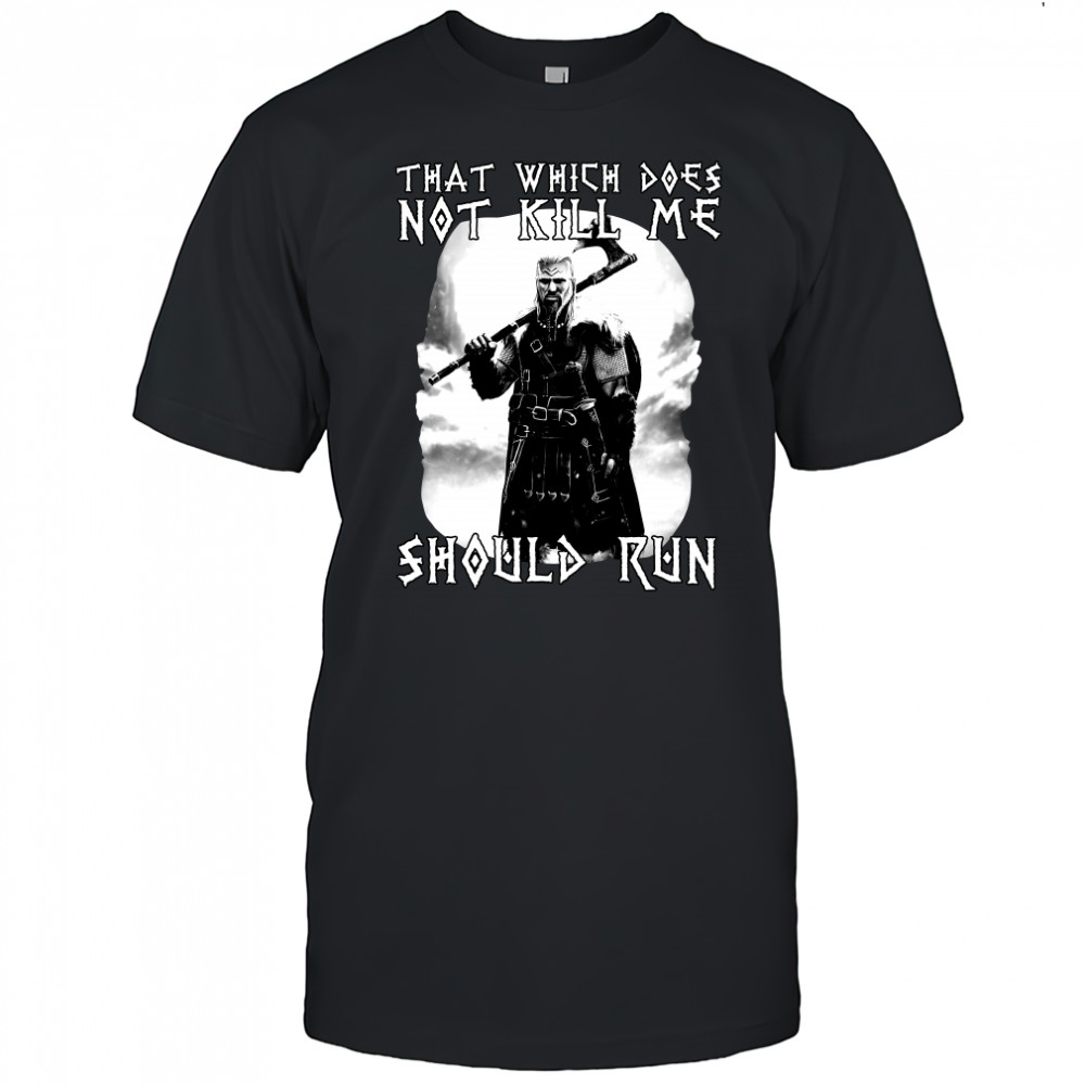 Viking that which does not kill me should me shirt