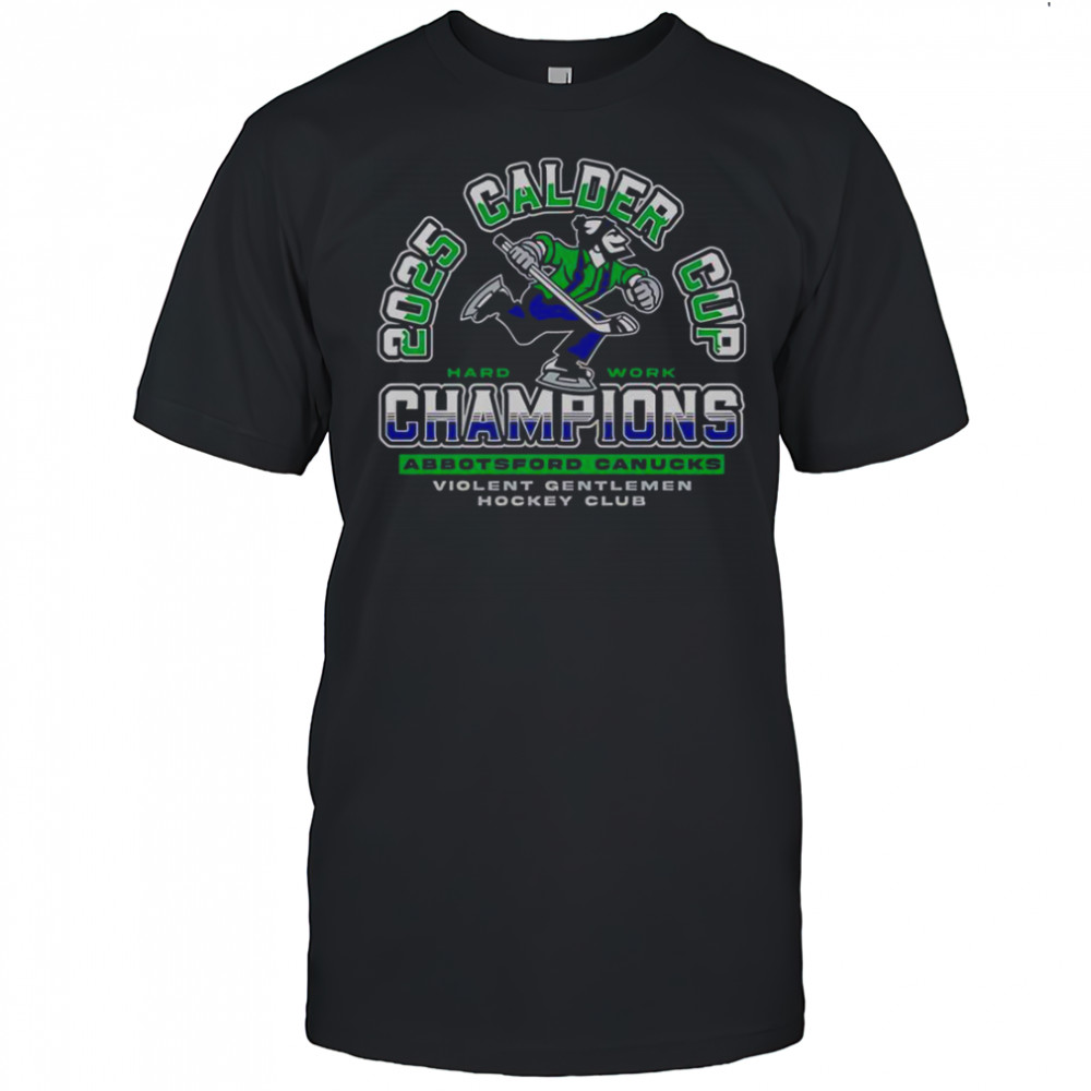 Violent Gentlemen Abbotsford Canucks 2025 Calder Cup Champions T-Shirt