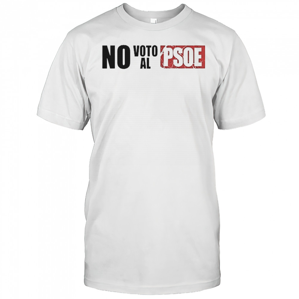 Vo No Voto AL Psoe T-Shirt