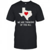 We are thinking of you all pray for Texas shirt