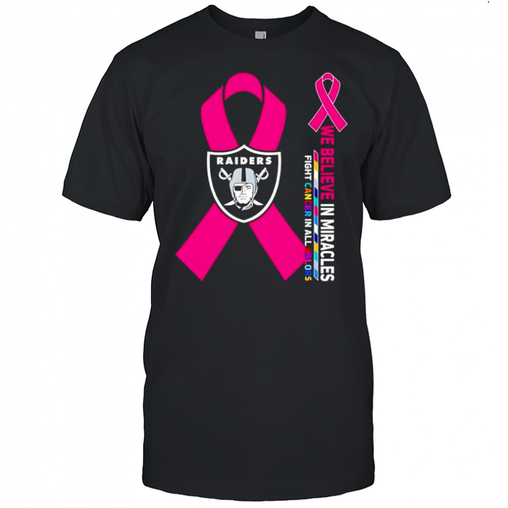We believe in miracles fight cancer in all colors Las Vegas Raiders shirt