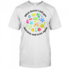 What Doesn’t Kill You Mutates And Tries Again T-Shirt