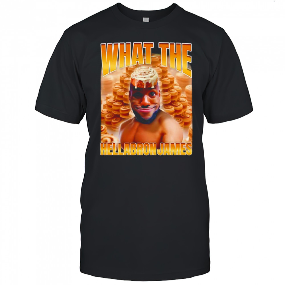 What The Hellabron James shirt