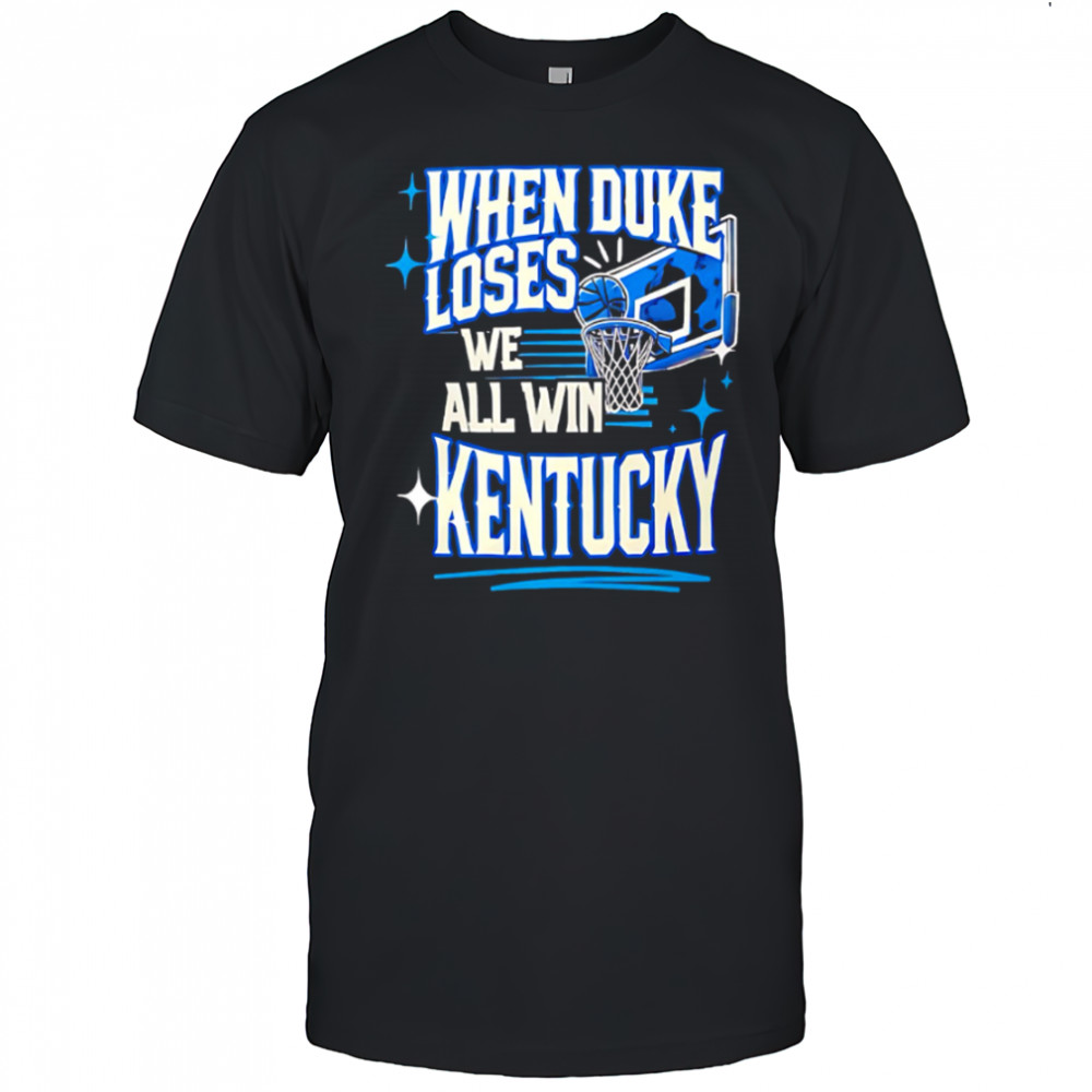 When Duke We all Win Kentucky basketball shirt