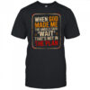 When God Made Me Angels Wait Plan Shirt