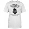 When I think about you I tough myself meaning I rub my temples shirt