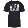 Whew that was close almost had to socialize shirt
