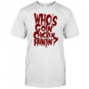 Who’s going chicken huntin shirt