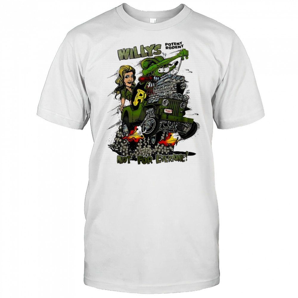 Willys Potent Rodent not for everyone Ed Roth Rat Fink shirt