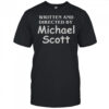 Written And Directed By Michael Scott T-Shirt