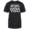 xWeaponx Hates You T-Shirt