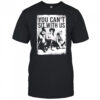 You Can’t Sit With Us vintage shirt