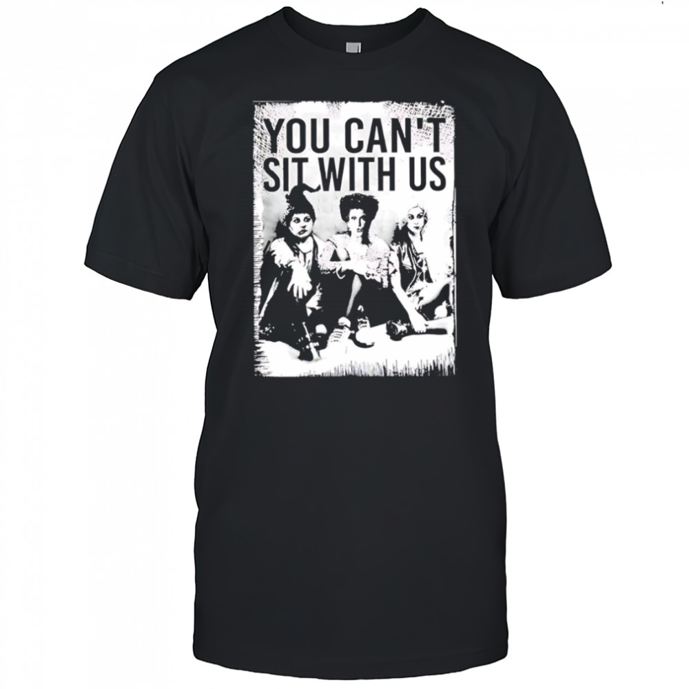You Can’t Sit With Us vintage shirt