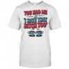 You Had Me at I Hate That Bitch Too Coffee shirt