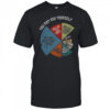 You Should Ask Yourself Vintage My God What Have I Done How Did I Get Here How Do I Work This T-Shirt
