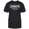 Zionists make me sick shirt