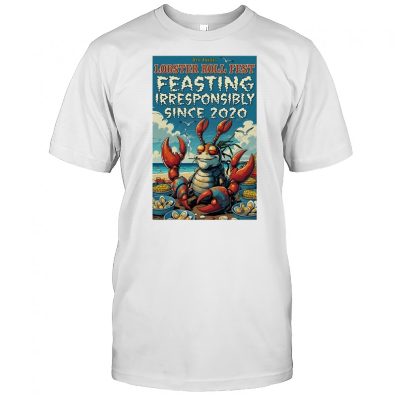5th annual Lobster Roll Fest Feasting Irresponsibly 2020 poster shirt