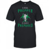 A Real Prepper Is Always Prepared T-Shirt
