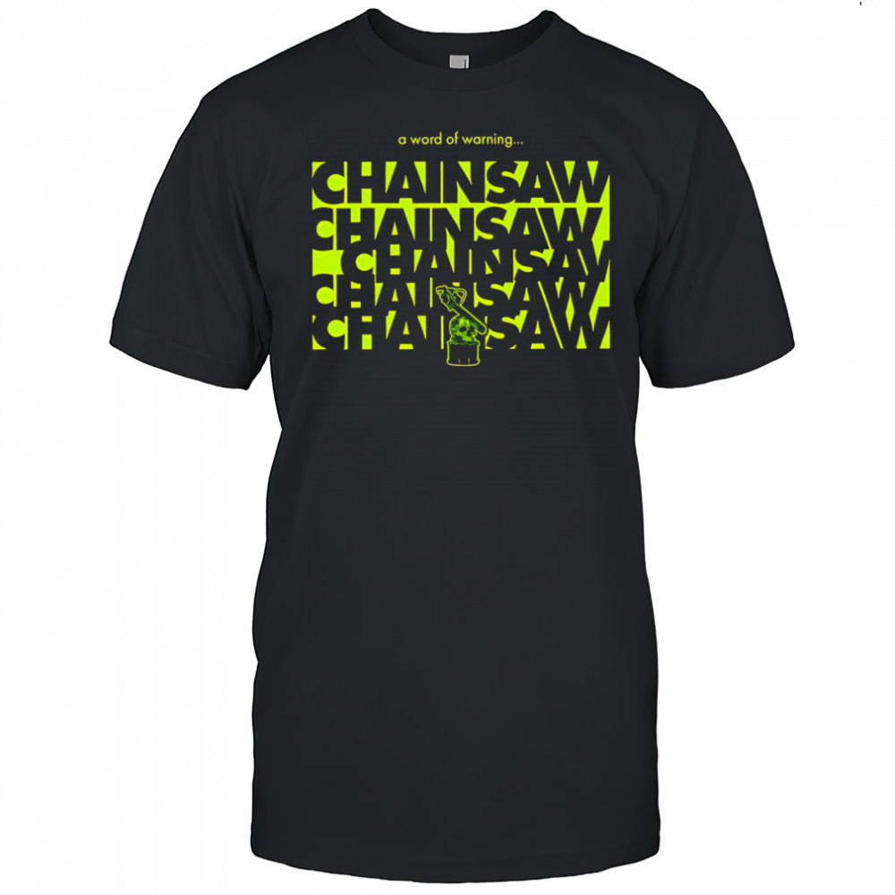 A world of warning Chainsaw shirt