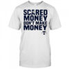 Aaron Rodgers Scared Money Dont Make Money shirt