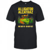Alligator Alcatraz One Way In No Way Out shirt
