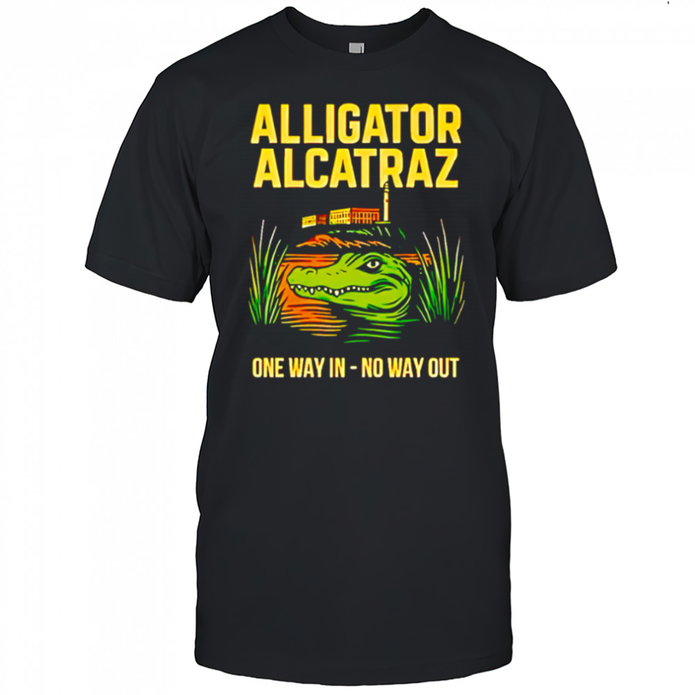 Alligator Alcatraz One Way In No Way Out shirt