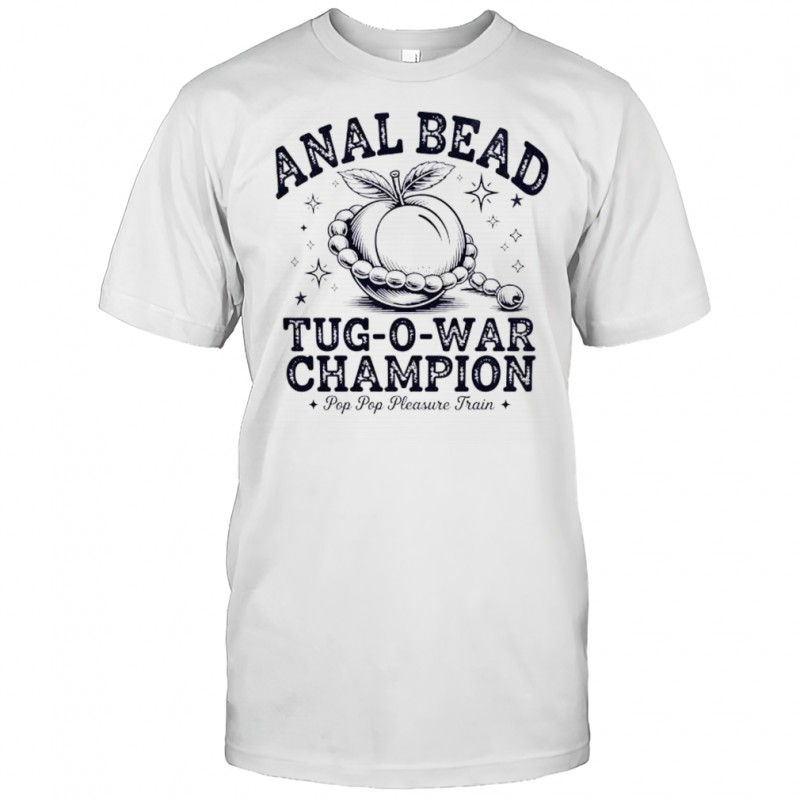 Anal Bead Tug-o-war Champion Pop Pop Pleasure Train shirt