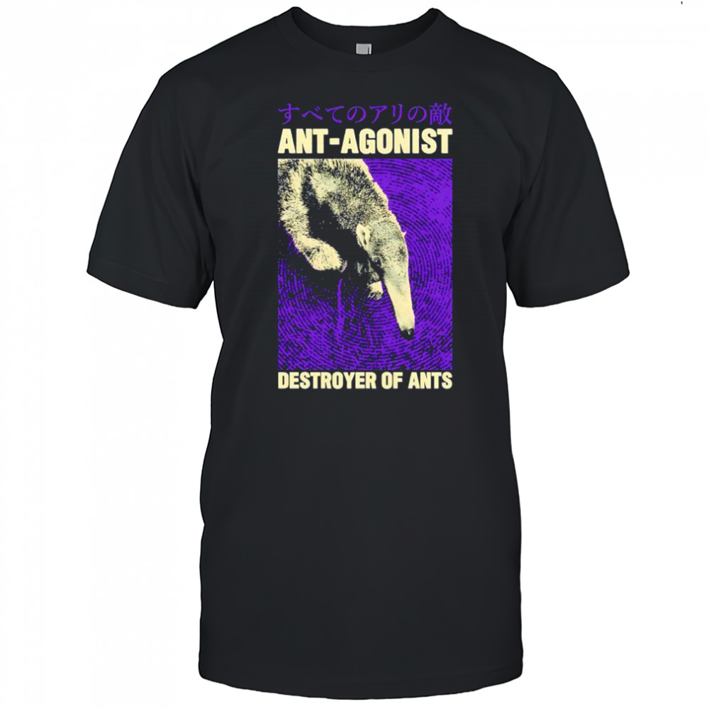 Ant-Agonist destroyer of ants Japanese shirt