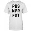 Anti Trump Public Broadcasting Support Resist Tyranny NPR PBS Political Shirt