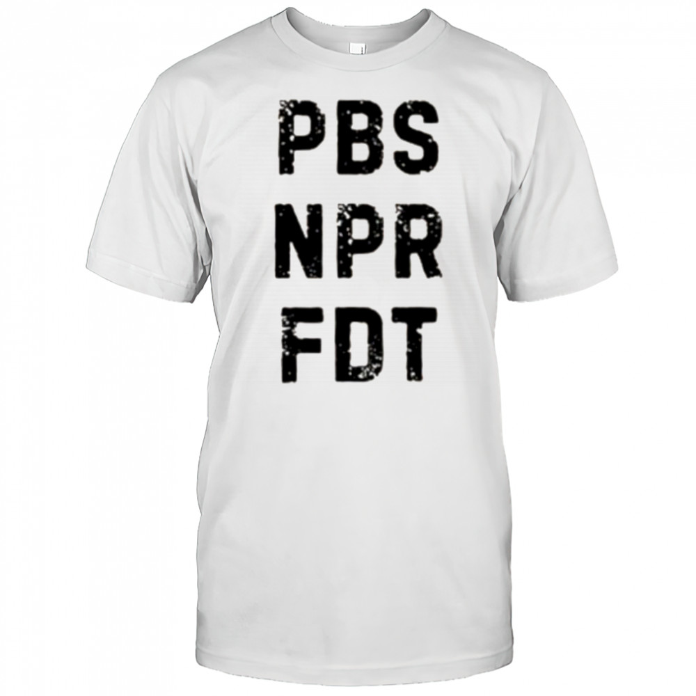 Anti Trump Public Broadcasting Support Resist Tyranny NPR PBS Political Shirt