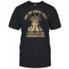 Are We Great Yet Because I Just Feel Embarrassed shirt