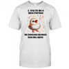 Baby bird I try to be a nice person but sometimes my mouth does not agree shirt