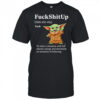 Baby Yoda fuckshitup to enter a situation with full chaotic energy shirt