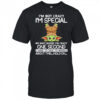 Baby Yoda I’m not crazy I’m special no wait maybe I’m crazy one second I have to talk to myself about this shirt