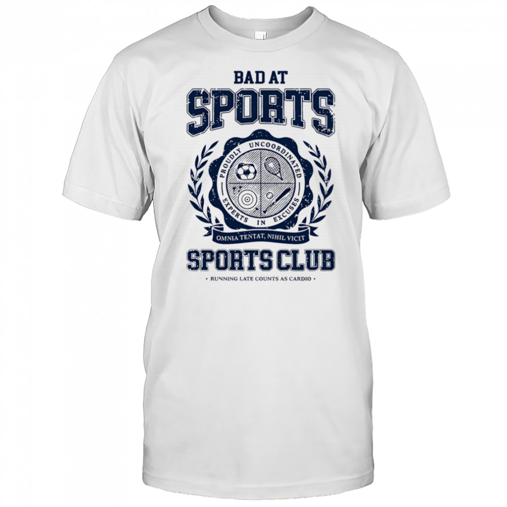 Bad at sports sports club shirt