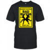 Bad Butts danger caution keep out shirt