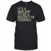 Bad Day To Be A Bucket Of Cookies T-Shirt