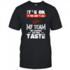 Baltimore Orioles Baseball It’s Ok If You Don’t Like My Team Not Everyone Has Good Taste shirt