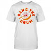 Bang the Drum Kansas City Chiefs shirt