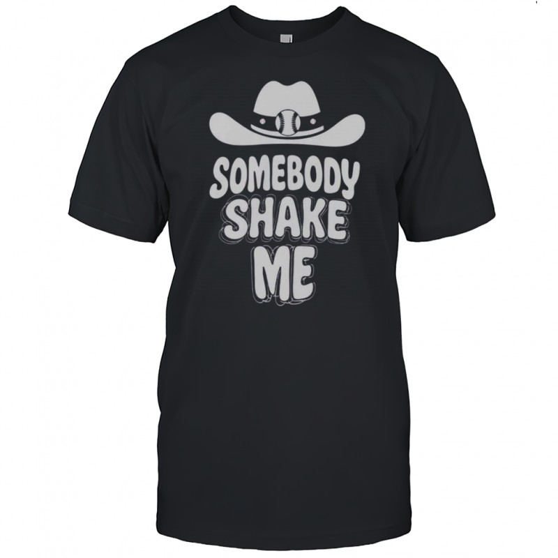 Baseball Cowboy Hat Somebody Shake Me T-Shirt