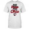 Be True to Ohio shirt
