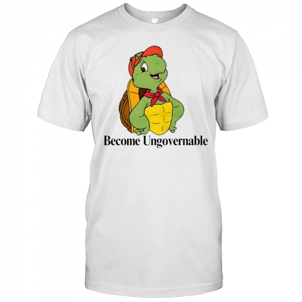 Become Ungovernable Turtle shirt