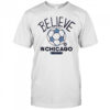 Believe in Chicago Fire FC Major League Soccer Ted Lasso 2025 shirt
