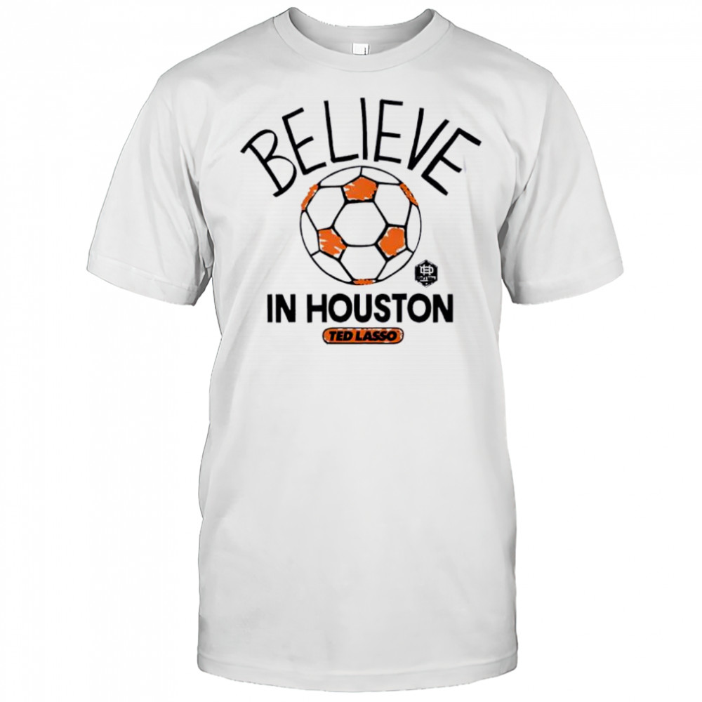 Believe in Houston Dynamo FC Major League Soccer Ted Lasso 2025 shirt