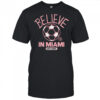 Believe in Inter Miami FC Major League Soccer Ted Lasso 2025 shirt