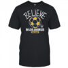 Believe in LA Galaxy FC Major League Soccer Ted Lasso 2025 shirt
