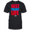 Best Palace life 2025 shirt