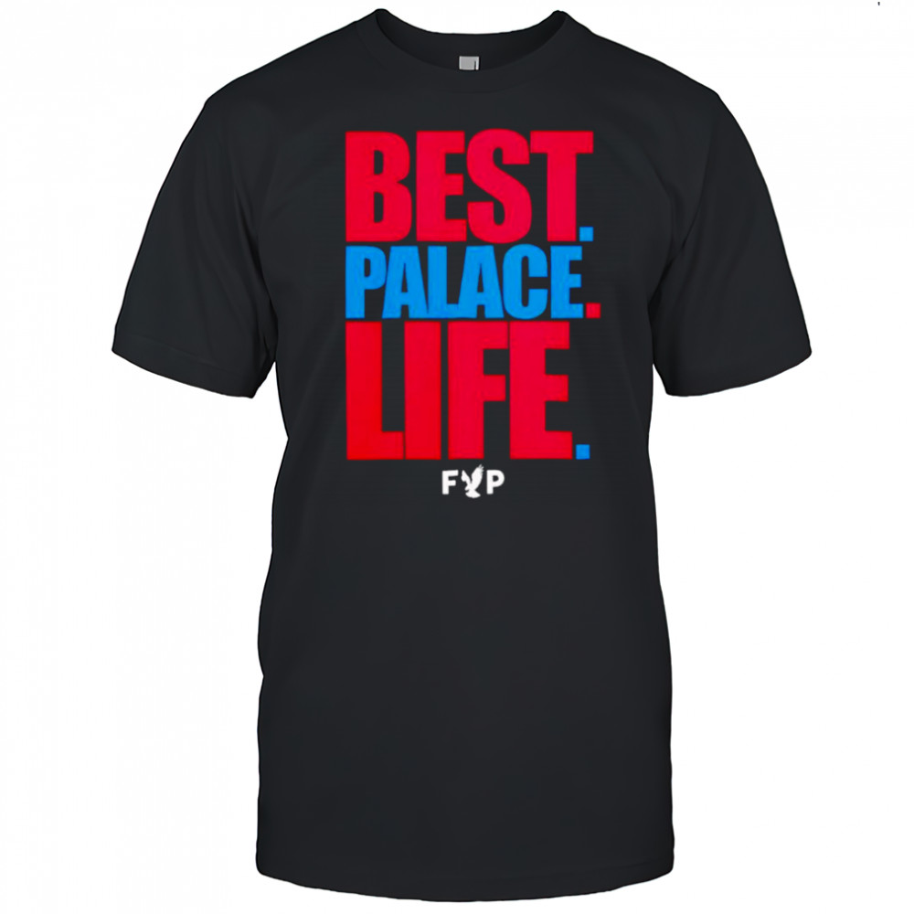 Best Palace life 2025 shirt