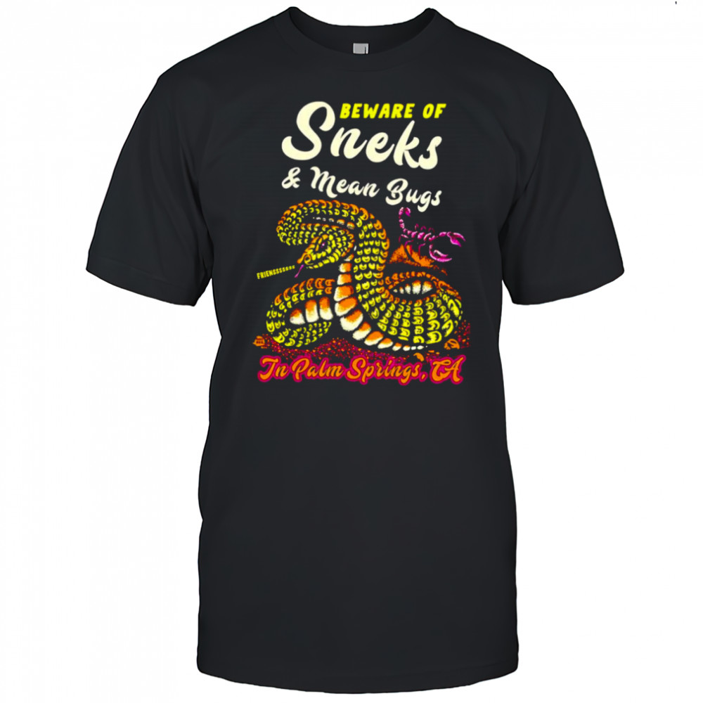 Beware of sneks and mean bugs shirt